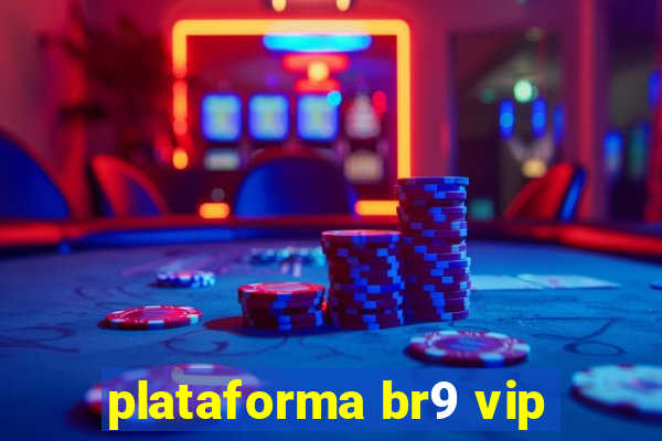 plataforma br9 vip